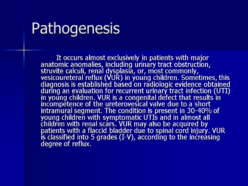 Pathogenesis   It occurs almost exclusively in patients with major anatomic anomalies, including